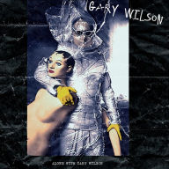 Title: Alone With Gary Wilson, Artist: Gary Wilson