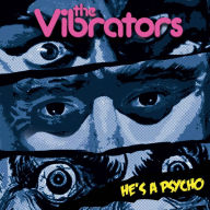 Title: He's a Psycho, Artist: The Vibrators