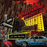 Title: At the Seville, Artist: Mourning Noise