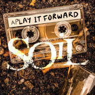 Title: A Play It Forward, Artist: SOiL