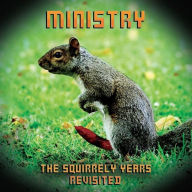 Title: The Squirrely Years Revisited, Artist: Ministry