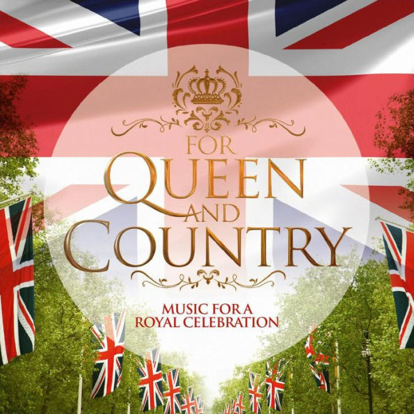 For Queen and Country: Music for a Royal Celebration