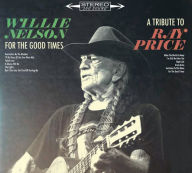 Title: For the Good Times: A Tribute to Ray Price, Artist: Willie Nelson