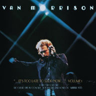 Title: It's Too Late to Stop Now, Vol. 1[Live], Artist: Van Morrison