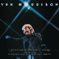 Title: It's Too Late to Stop Now, Vol. 1 [Live], Artist: Van Morrison