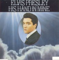 Title: His Hand in Mine, Artist: Elvis Presley
