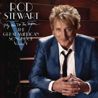 Title: Fly Me to the Moon: The Great American Songbook, Vol. 5, Artist: Rod Stewart