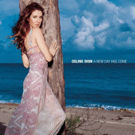 Title: A New Day Has Come, Artist: Celine Dion