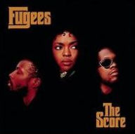 Title: The Score, Artist: Fugees