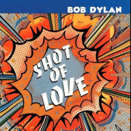 Title: Shot of Love, Artist: Bob Dylan