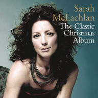 Title: The Classic Christmas Album, Artist: Sarah McLachlan