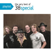 Title: Playlist: The Very Best of 38 Special, Artist: .38 Special