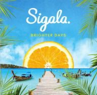 Title: Brighter Days, Artist: Sigala