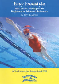 Title: Easy Freestyle: 21st Century Techniques for Beginners to Advanced Swimmers