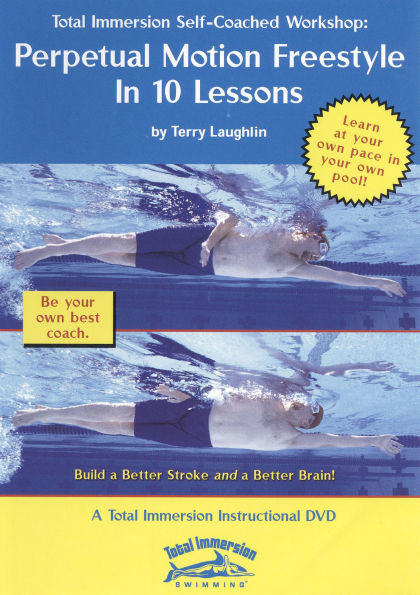 Total Immersion Swimming: Perpetual Motion Freestyle in 10 Lessons