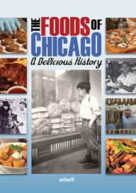 Title: Foods Of Chicago: A Delicious History