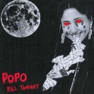 Title: Kill Tonight, Artist: Po Po
