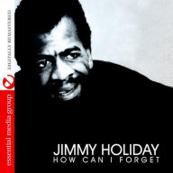 Title: How Can I Forget, Artist: Jimmy Holiday