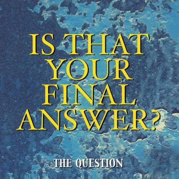 Is That Your Final Answer?