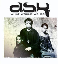 Title: What Would We Do, Artist: DSK