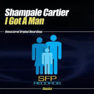 Title: I Got a Man [US], Artist: Shampale Cartier