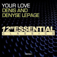 Title: Your Love, Artist: Denis & Denyse LePage