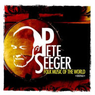 Title: Folk Music of the World, Artist: Pete Seeger