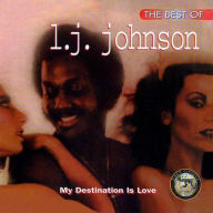 Title: The Best of L.J. Johnson: My Destination Is Love, Artist: L.J. Johnson