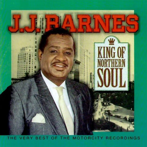 King of Northern Soul: The Very Best of J.J. Barnes