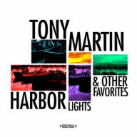 Title: Harbor Lights & Other Favorites, Artist: Tony Martin