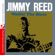 Title: Wailin' the Blues, Artist: Jimmy Reed