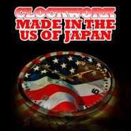 Title: Made in the U.S. of Japan, Artist: Clockwork