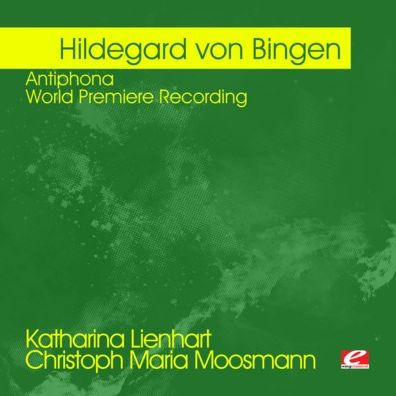 Hildegard von Bingen: Antiphona - World Premiere Recording