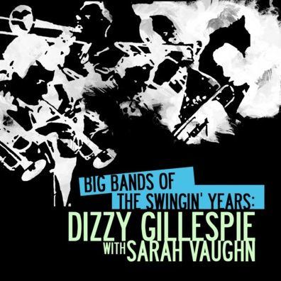 Big Bands Swingin Years: Dizzy Gillespie