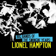 Title: Big Bands Swingin' Years: Lionel Hampton, Artist: Lionel Hampton