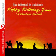 Title: Happy Birthday, Jesus: A Christmas Musical, Artist: Floyd Huddleston