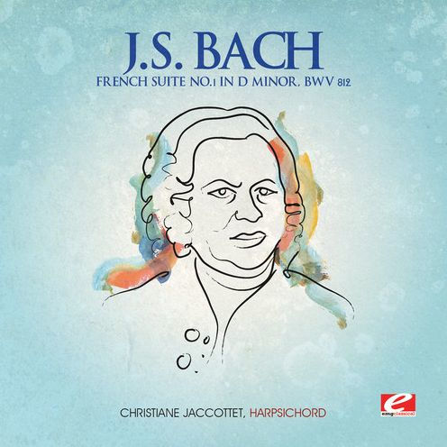 J.S. Bach: French Suite No. 1 in D minor, BWV 812