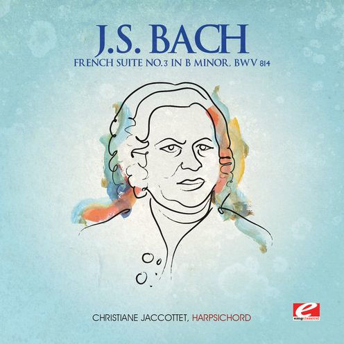 J.S. Bach: French Suite No. 3 in B minor, BWV 814