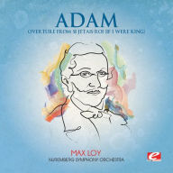 Title: Adam: Overture from Si J'etais Roi (If I Were King), Artist: Nuremberg Symphony Orchestra