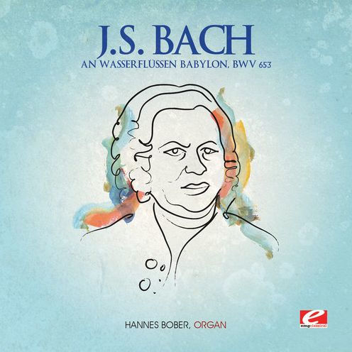 J.S. Bach: An Wasserflussen Babylon, BWV 653