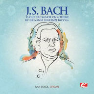 Title: Bach: Fugue in C minor on a Theme by Giovanni Legrenzi, Artist: Ivan Sokol
