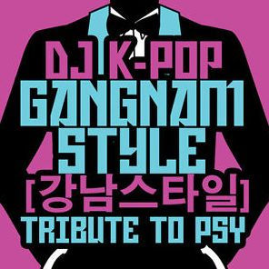 DJ K-Pop: Gangnam Style - Tribute to Psy