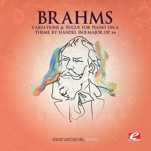 Brahms: Variations & Fugue for Piano on a Theme by Handel in B major, Op. 24