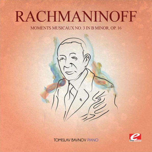 Rachmaninoff: Moments Musicaux No. 3 in B minor, Op. 16