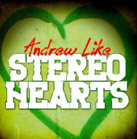 Title: Stereo Hearts, Artist: Andrew Like