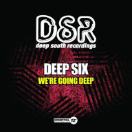 Title: We're Going Deep, Artist: Deep 6