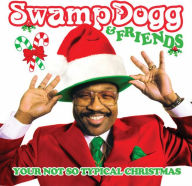Title: Swamp Dogg & Friends: Your Not So Typical, Artist: 