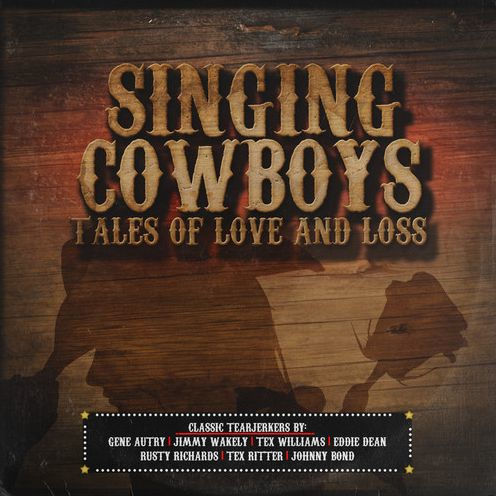 Singing Cowboys: Tales of Love & Loss