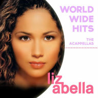 Title: Worldwide Hits [Acappellas], Artist: Liz Abella