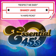 Title: Respect Me Baby/A Hard Road, Artist: Shakey Jake